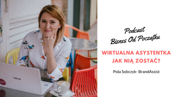 Wirtualna asystentka- Jak zostać wirtualną asystentką Pola z BrandAssist