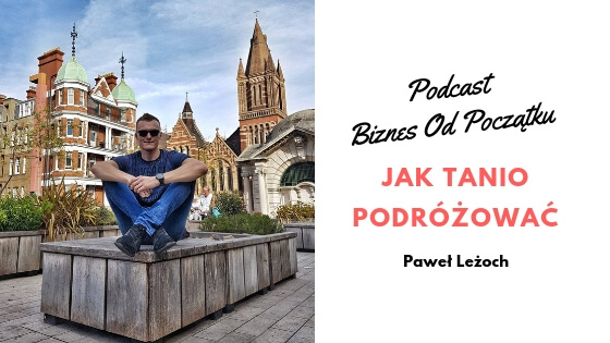 Jak tanio podróżować, gdzie znaleźć tanie loty- Paweł Leżoch