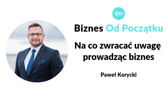 Paweł Korycki podcast Biznes Od Początku
