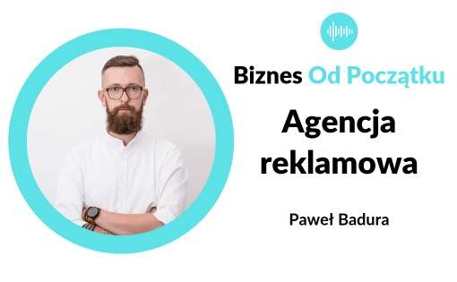 Paweł Badura- Jak zdobyć klientów na usługi na przykładzie agencji reklamowej Komart i tworzenia stron internetowych